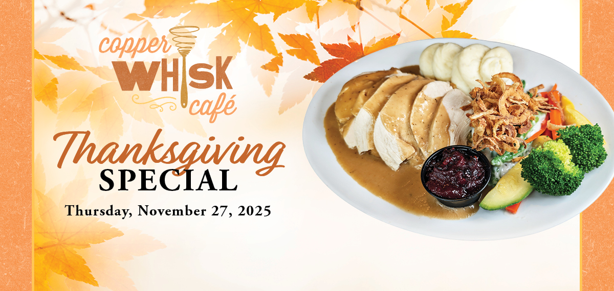 Copper Whisk Thanksgiving Special. Thursday November 27, 2025
