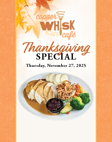 Copper Whisk Thanksgiving Special. Thursday November 27, 2025