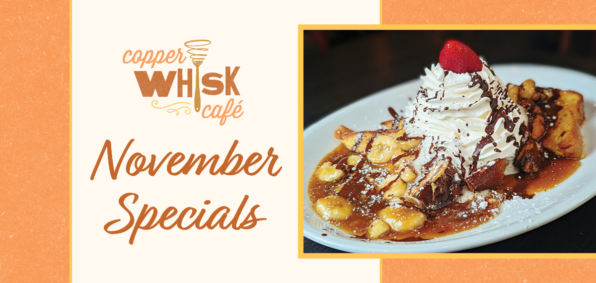 Copper Whisk November Specials