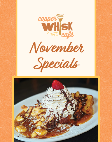 Copper Whisk November Specials